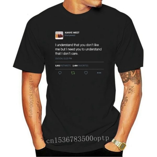 Man Clothing I Understand That You Dont Like Me But I Need you Kanye West Tweet 1.jpg 640x640 1 - Kanye West Shop